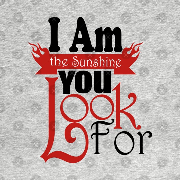 I Am The Sunshine You Look For tshirts by Day81